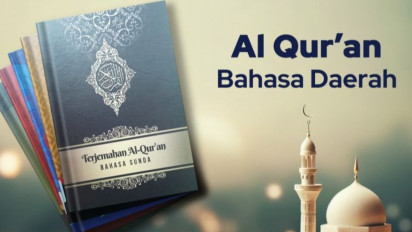 Ketika Mushaf Al Quran Diterjemahkan ke Sejumlah Bahasa Daerah, Begini Tahapan Panjang Kerumitannya