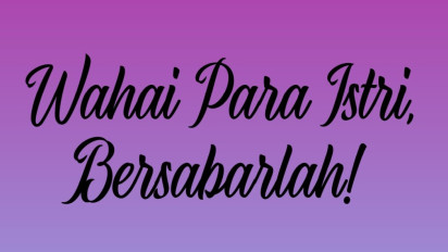 Wahai Para Istri, Bersabarlah!