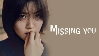 Sinopsis Missing You, Kisah Pembalasan Dendam Sang Anak Demi Ungkap Kematian Ayahnya