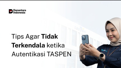Tips Agar Tidak Terkendala ketika Autentikasi TASPEN!
